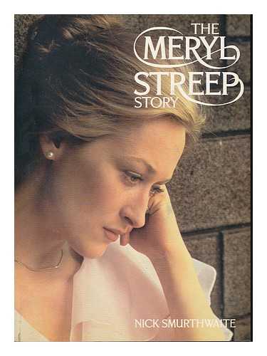 SMURTHWAITE, NICK - The Meryl Streep story / Nick Smurthwaite