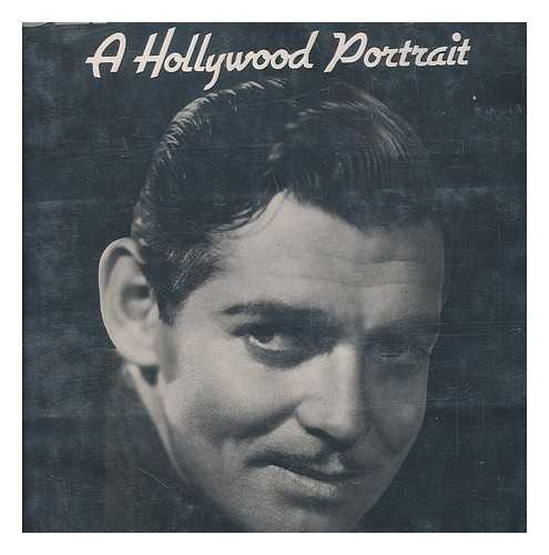 CAHILL, MARIE - Clark Gable : a Hollywood portrait