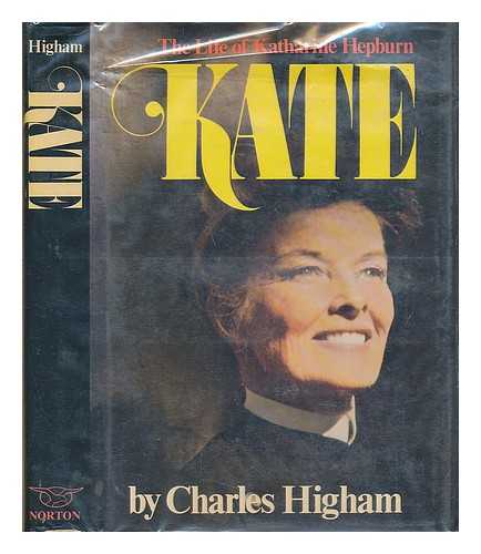 HIGHAM, CHARLES (1931-) - Kate : the Life of Katharine Hepburn