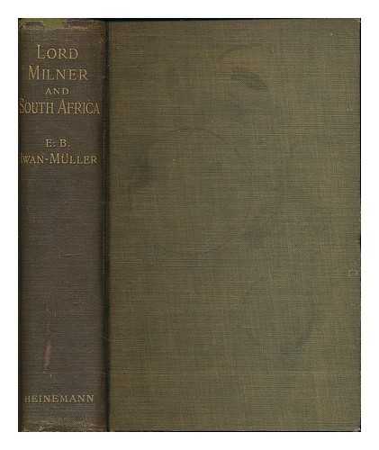 IWAN-MULLER, E. B. (ERNEST BRUCE), (1853-1910) - Lord Milner and South Africa