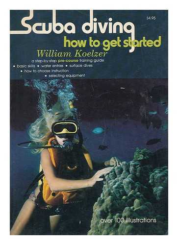 KOELZER, WILLIAM - Scuba diving : how to get started