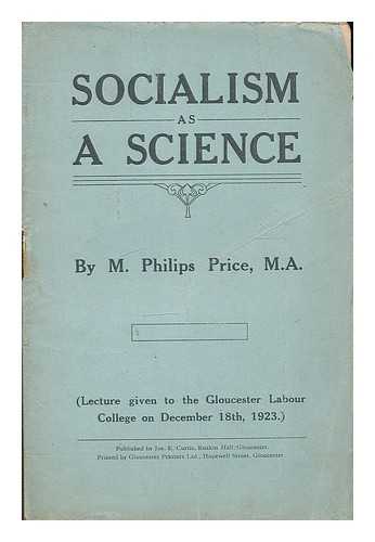 PRICE, MORGAN PHILIPS - Socialism as a science; [or, The Marxian interpretation of history] : lecture given to the Gloucester Labour College on December 18th, 1923