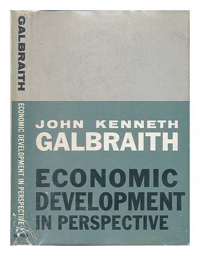 GALBRAITH, JOHN KENNETH (1908-2006) - Economic Development in Perspective / John Kenneth Galbraith ...