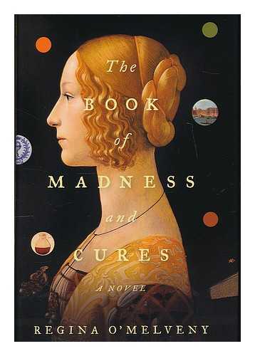 O'MELVENY, REGINA - The book of madness and cures : a novel