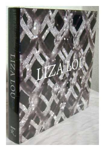 LOU, LIZA - Liza Lou / [contributions by Eleanor Heartney, Arthur Lubow, Peter Schjeldahl, and Lawrence Weschler].