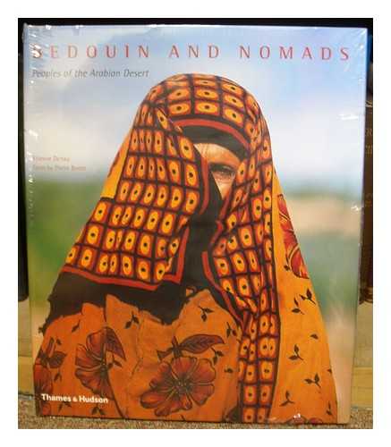 DEHAU, ETIENNE - Bedouin and nomads : peoples of the Arabian desert / Etienne Dehau ; texts by Pierre Bonte