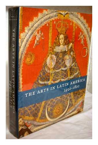 RISHEL, JOSEPH J.; STRATTON-PRUITT, SUZANNE - The arts in Latin America, 1492-1820