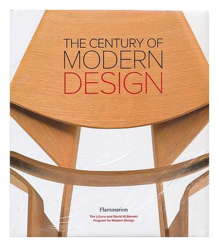 HANKS, DAVID A. - The century of modern design : selections from the Liliane and David M. Stewart Collection / edited with introduction by David Hanks