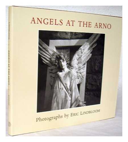 LINDBLOOM, ERIC - Angels at the Arno / photographs by Eric Lindbloom ; with a preface by Linda Pastan, an introduction by Ben Lifson, and an afterword by Italo Zannier