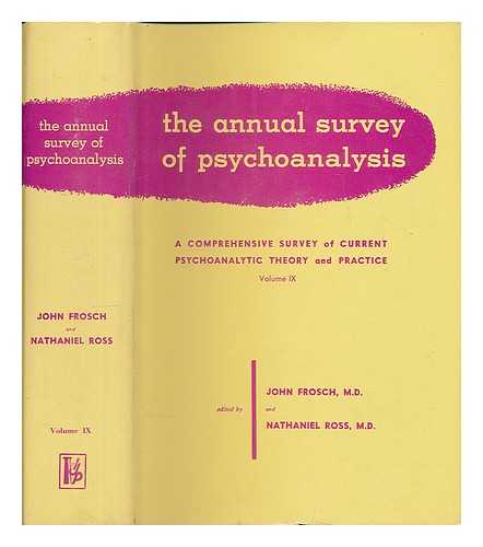 Frosch, John - The Annual Survey of Psychoanalysis : a Comprehensive Survey of Current Psychoanalytical Theory and Practice, Volume 9, 1958 / edited by John Frosch and Nathaniel Ross