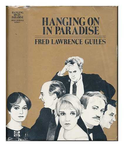 GUILES, FRED LAWRENCE - Hanging on in paradise / Fred Lawrence Guiles ; selected filmographies by John E. Schultheiss