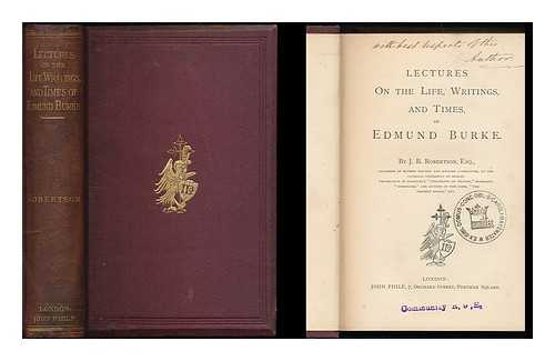 ROBERTSON, JAMES BURTON (1800-1877) - Lectures on the life, writings, and times, of Edmund Burke