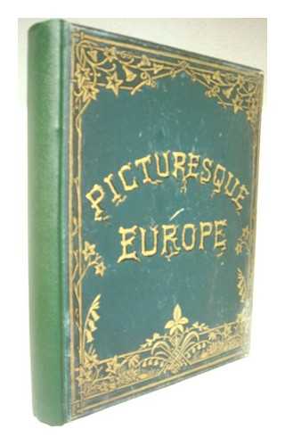 EUROPE. 19TH CENTURY ILLUSTRATED WORKS - Picturesque Europe : With illustrations on steel and wood by the most eminent artists