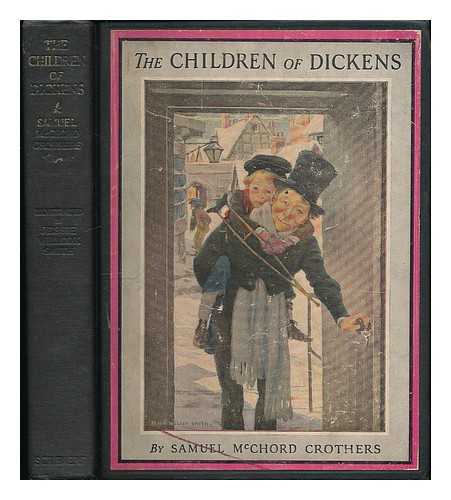 Samuel McChord Crothers. Jessie Willcox Smith - The children of Dickens illustrated by Jessie Willcox Smith