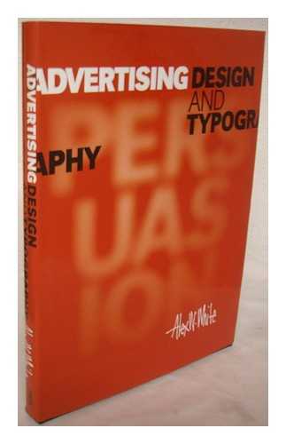 WHITE, ALEX - Advertising design and typography / Alex W. White