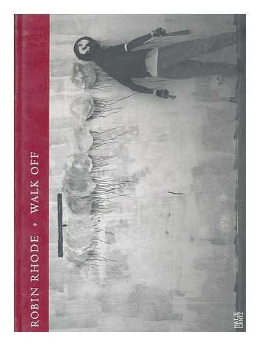 BOUTOUX, THOMAS. HAUS DER KUNST MUNCHEN - Robin Rhode : walk off / edited by Stephanie Rosenthal ; with contributions by Thomas Boutoux and Andre Lepecki