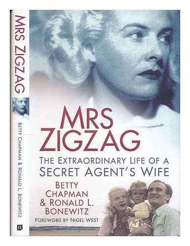 CHAPMAN, BETTY (1916 OR 1917-). BONEWITZ, RA - Mrs Zigzag : the extraordinary life of a secret agent's wife