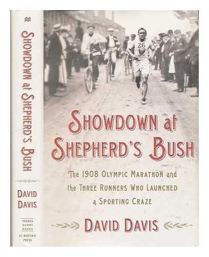 DAVIS, DAVID - Showdown at Shepherd's Bush : the 1908 Olympic marathon and the three runners who launched a sporting craze