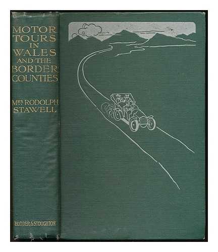 STAWELL, MAUD MARGARET - Motor Tours in Wales and the Border Counties ... With photographs by R. de S. Stawell