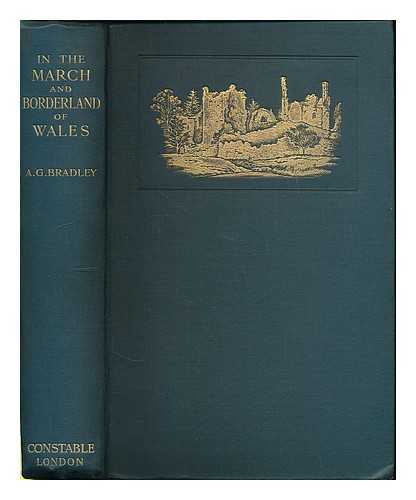 BRADLEY, ARTHUR GRANVILLE (1850-1943) - In the March and borderland of Wales, with sketches of the country