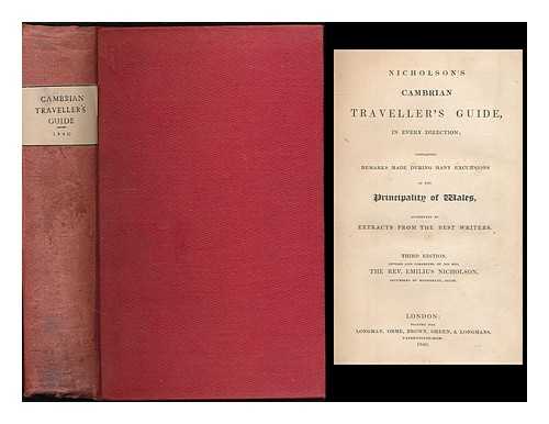 NICHOLSON, GEORGE (1760-1825). NICHOLSON, EMILIUS - Nicholson's Cambrian traveller's guide, in every direction; containing remarks made during many excursions in the Principality of Wales, augmented from the best writers