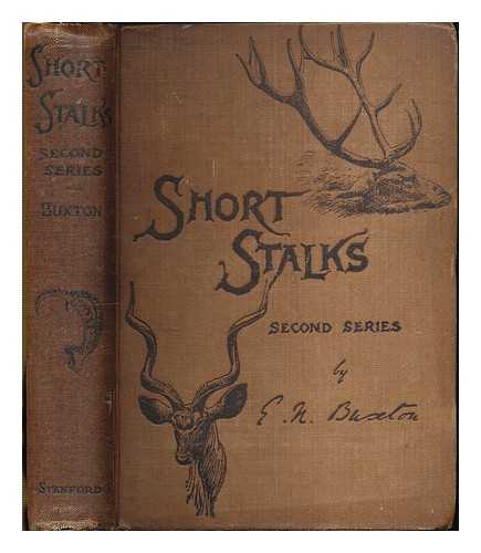 BUXTON, EDWARD NORTH (1840-1924) - Short stalks second series : comprising trips in Somaliland, Sinai, the Eastern desert of Egypt, Crete, the Carpathian hghlands, and Daghestan by Edward North Buxton
