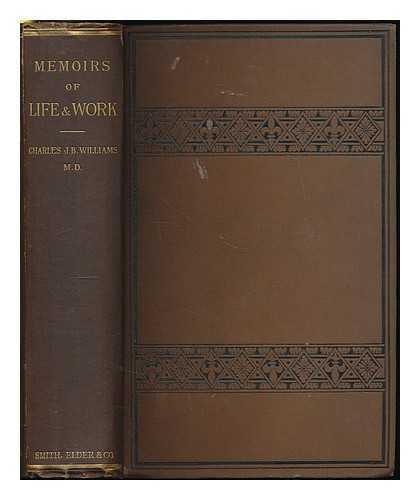 WILLIAMS, CHARLES JAMES BLASIUS (1805-1889) - Memoirs of life and hard work