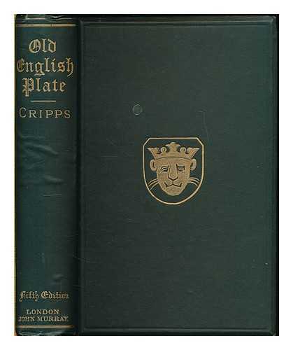 CRIPPS, WILFRED JOSEPH (1841-1903) - Old English plate, ecclesiastical decorative, and domestic; its makers and marks with improved tables of the date letters used in England Scotland, and Ireland. Founded upon the papers and tables of C. Octavius. S. Morgan F.R.S.