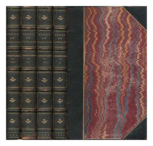 CUNNINGHAM, ALLAN (1784-1842) - The Songs of Scotland, ancient and modern : with an introduction and notes, historical and critical, and characters of the lyric poets / [edited] by Allan Cunningham - Complete in 4 Volumes