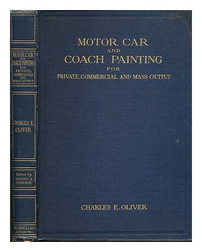OLIVER, CHARLES E. JENNINGS, ARTHUR SEYMOUR (B. 1860) - Motor car and coach painting for private, commercial and mass output, by Charles E. Oliver. Edited by Arthur Seymour Jennings
