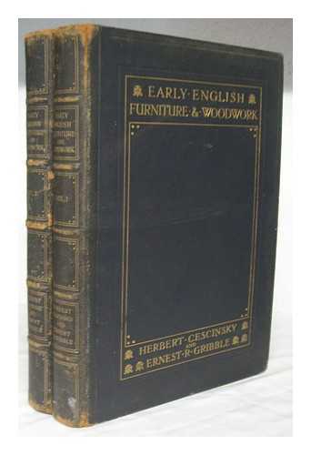 CESCINSKY, HERBERT (1875-). GRIBBLE, ERNEST R. - Early English furniture & woodwork