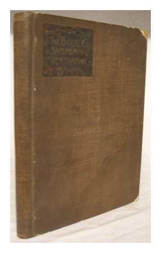 ROBERT BOYLE AND SON LIMITED - The Boyle System of Ventilation. (Supplement. Reproductions of diagrams, illustrating the action of natural and mechanical methods of ventilation, published in the Local Government Journal.) [A business catalogue, and a treatise on ventilation.]