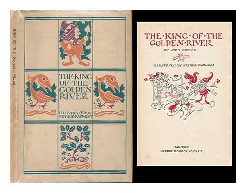 RUSKIN, JOHN ; RACKHAM, ARTHUR - The king of the golden river