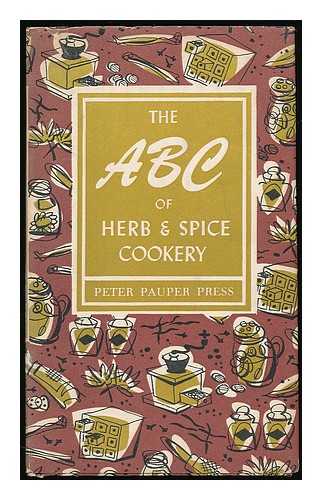 PETER PAUPER PRESS; MCCREA, RUTH (DECORATIONS) - The ABC of Herb & Spice Cookery / with decorations by Ruth McCrea