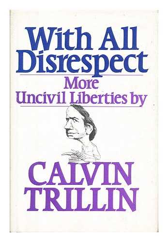 TRILLIN, CALVIN - With all Disrespect - More Uncivil Liberties