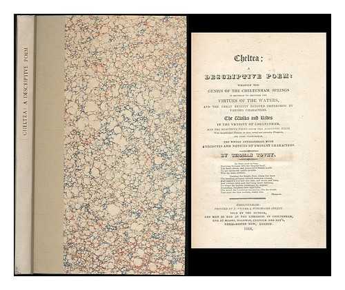 Tovey, Thomas - Cheltea; a descriptive poem : wherein the genius of the Cheltenham Springs is supposed to describe the virtues of the waters, and the great benefit derived therefrom by various characters. The walks and rides in the vicinty of Cheltenham... ...  and the beautiful views from the adjoining hills...the whole interspersed with anecdotes and notices of eminent characters