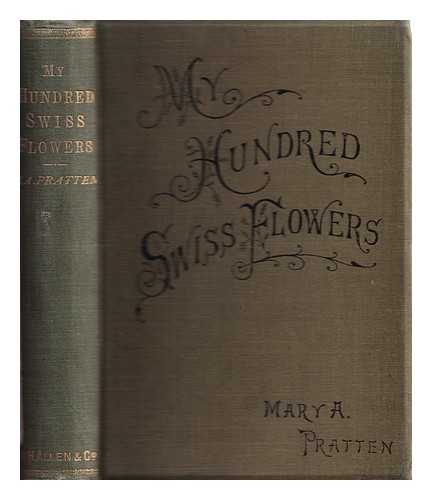 PRATTEN, MARY A. - My hundred Swiss flowers : with a short account of Swiss ferns