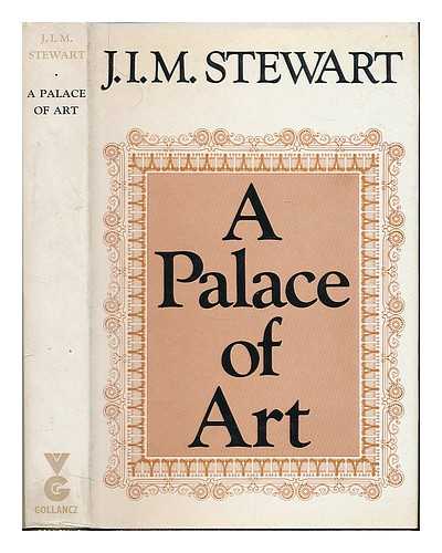 STEWART, JOHN INNES MACKINTOSH (1906-1994) - A palace of art : a novel