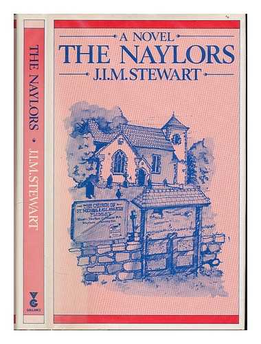 STEWART, JOHN INNES MACKINTOSH (1906-1994) - The Naylors : a novel