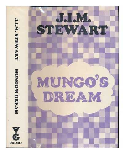 STEWART, JOHN INNES MACKINTOSH (1906-1994) - Mungo's dream : a novel