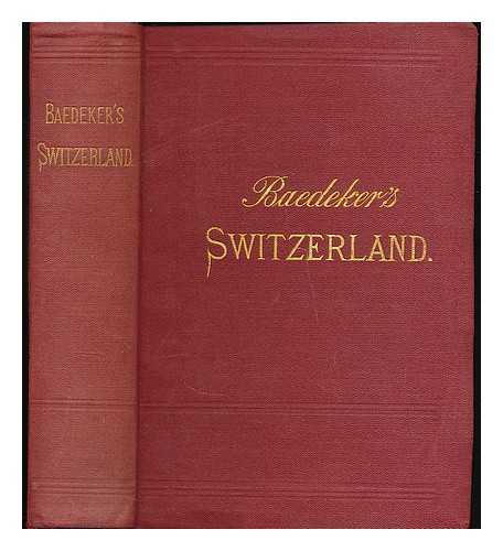 Baedeker, Karl - Switzerland, and the adjacent portions of Italy, Savoy, and the Tyrol : Handbook for travellers