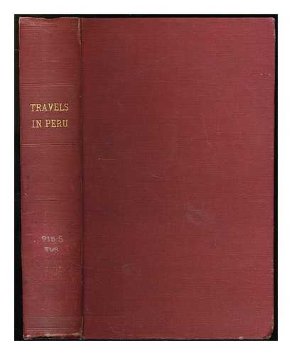 TSCHUDI, JOHANN JAKOB VON (1818-1889) - Travels in Peru : during the years 1838-1842, on the coast, in the Sierra, across the Cordilleras and the Andes, into the primeval forests