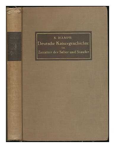 HAMPE, KARL (1869-1936) - Deutsche Kaisergeschichte in der Zeit der Salier und Staufer / von Karl Hampe