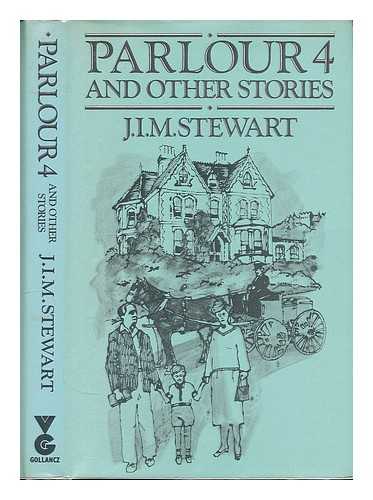 STEWART, J. I. M. (JOHN INNES MACKINTOSH) 1906-1994 - Parlour 4 and other stories