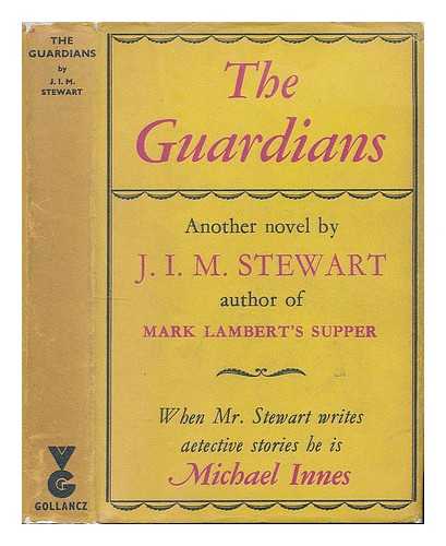 STEWART, J. I. M. (JOHN INNES MACKINTOSH) 1906-1994 - The guardians : a novel