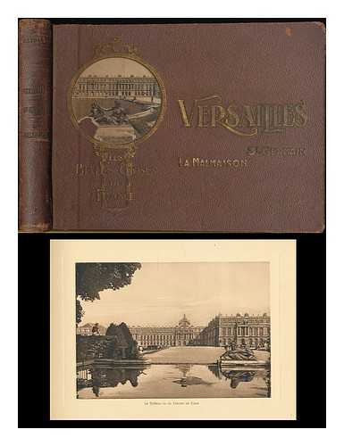 MAURICHEAU-BEAUPRE, C. / EDITIONS D'ART L.J. PATRAS - Versailles, Malmaison, St-Germain-en-Laye