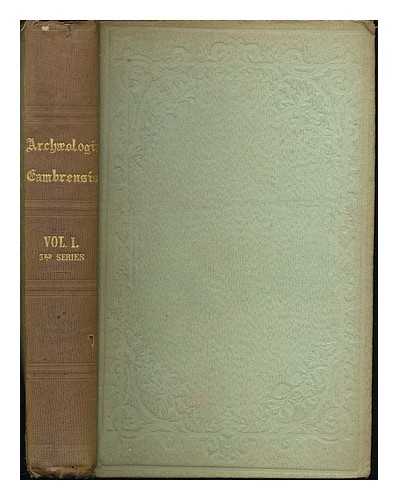 CAMBRIAN ARCHAEOLOGICAL ASSOCIATION - Archaeologia Cambrensis : the journal of the Cambrian Archaeological Association. Vol. 1, 3rd series, 1855
