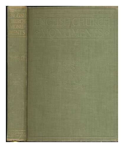 CROSSLEY, FREDERICK HERBERT - English church monuments, A.D. 1150-1550 : an introduction to the study of tombs & effigies of the mediaeval period