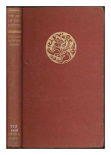 HONEY, W. B. (WILLIAM BOWYER) - The art of the potter : a book for the collector and connoisseur