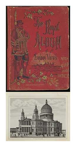 F. P. & S. , LONDON [PUBLISHER] - The Royal Album of London Views